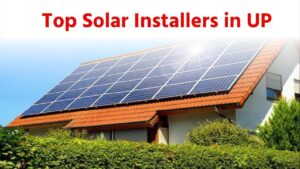 Top Solar Installers in UP: सोलर पैनल लगवाने से पहले चेक करें सोलर इंस्टालर्स के बारे में